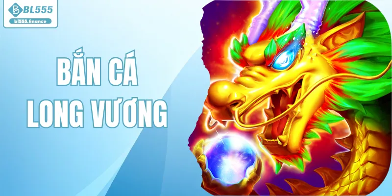 Bắn Cá Long Vương – Chinh Phục Bá Chủ Đại Dương Huyền Bí