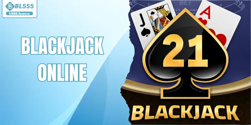 Blackjack Online – Chinh Phục Bàn Bài 21 Điểm Đỉnh Cao